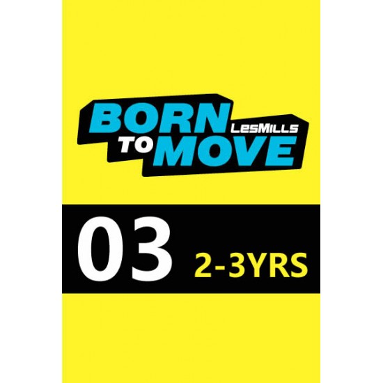 LESMILLS BORN TO MOVE 03  2-3YEARS VIDEO+MUSIC+NOTES